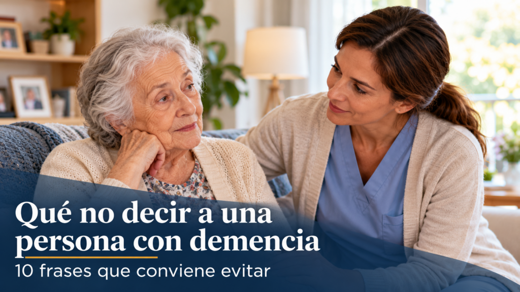 Qué no decir a una persona con demencia - 10 frases que conviene evitar